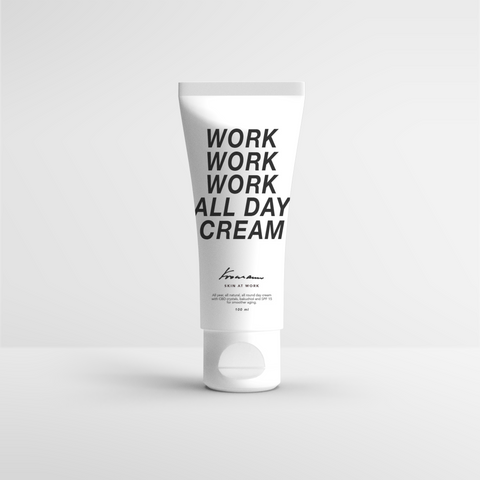 WORK WORK WORK ALL DAY CREAM